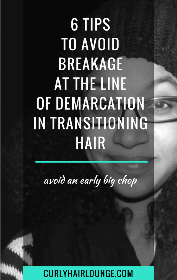 6 tips to avoid breakage at the line of demarcation in transitioning hair
