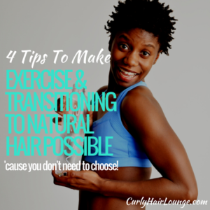 4 Tips To make Exercise And Transitioning To Natural Hair Possible