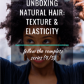 Unboxing Natural Hair Texture and Elasticity