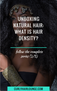 Unboxing Natural Hair What Is Hair Density