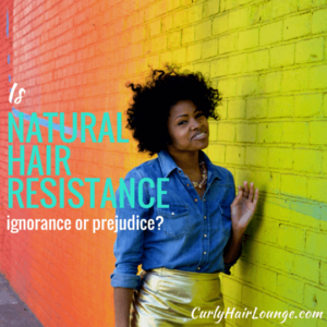 Natural Hair Resistance Ingnorace or Prejudice
