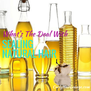What Is The Deal With Sealing Natural Hair