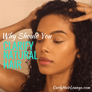 Why Should You Clarify Natural Hair