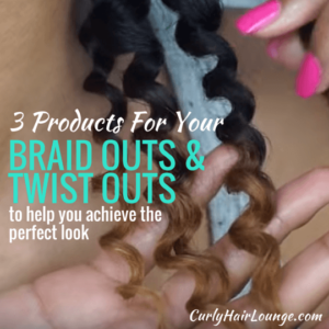 3 Products For Your Braid Outs & Twist Outs