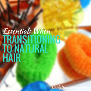 Essentials When Transitioning To Natural Hair