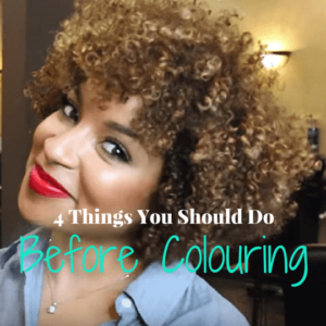 4 Things You Should Do Before Colouring Natural Hair
