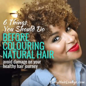 6 Things You Should Do Before Colouring Natural Hair