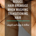 Reduce Hair Breakage When Washing Transitioning Hair