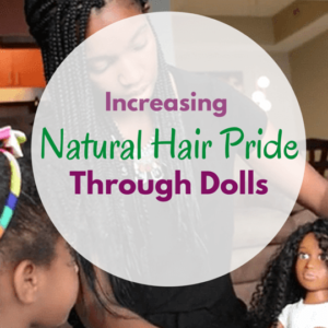 Increasing Natural Hair Pride Through Dolls