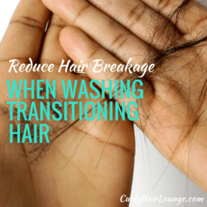Reduce Hair Breakage When Washing Transitioning Hair