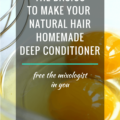 Know The Basics To Make Your Natural Hair Homemade Deep Conditioner