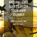 3 Best Natural Hair Oils To Begin Your Hair Journey