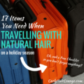 17 Items You Need When Travelling With Natural Hair
