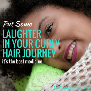 Put Some Laughter In Your Curly Hair Journey