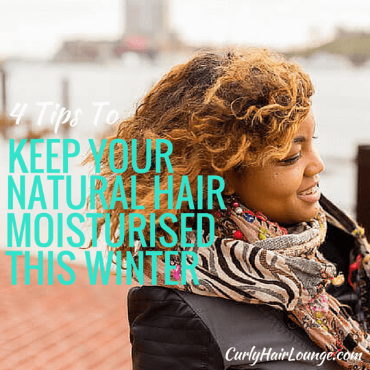 4 Tips To Keep Your Natural Hair Moisturised This Winter