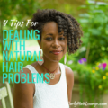 4 Tips For Dealing With Natural Hair Problems