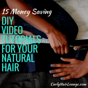 15 Money Saving DIY Video Tutorials For Your Natural Hair