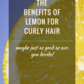 The Benefits Of Lemon For Curly Hair