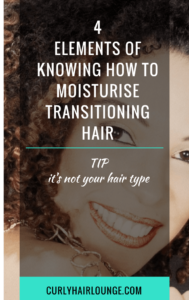 4 Elements Of Knowing How To Moisturise Transitioning Hair