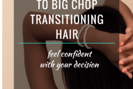4 Tips On When To Big Chop Transitioning Natural Hair