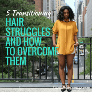 5 Transitioning Hair Struggles And How To Overcome Them