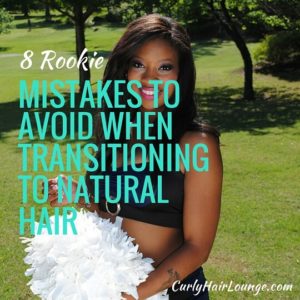 8 Rookie Mistakes To Avoid When Transitioning To Natural Hair