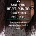 Natural vs Synthetic Ingredients For Curly Hair Products