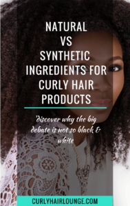 Natural vs Synthetic Ingredients For Curly Hair Products