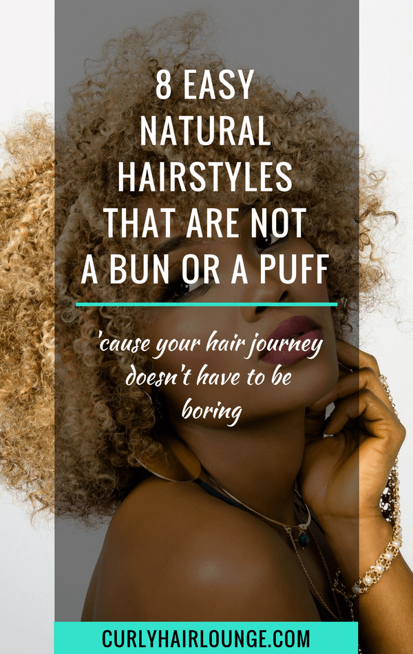 8 Ease Natural Hairstyles That Are Not A Bun Or A Puff