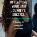 The 3 Keys To Reaching Your Hair Journey's Success