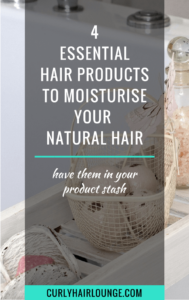 4 essential hair products to moisturise your natural hair