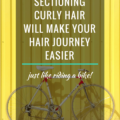 5 Reasons Why Sectioning Curly Hair Will Make Your Hair Journey Easier
