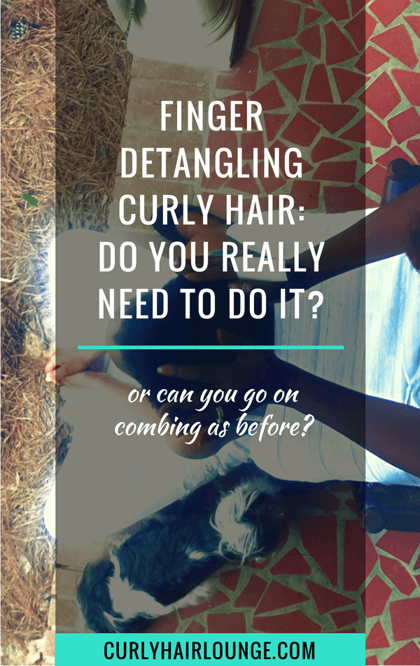 Finger detangling curly hair do you really need to do it