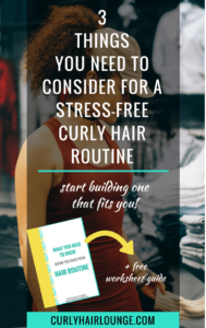 3 Things You Need To Consider For A Stress-Free Curly Hair Routine