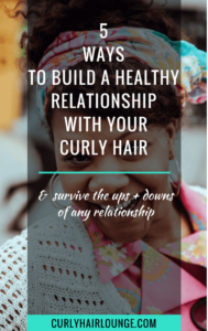Blog Post_5 Ways To Build A Healthy Relationship With Your Curly_Hair