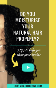 Do You Moisturise Your Natural Hair Properly