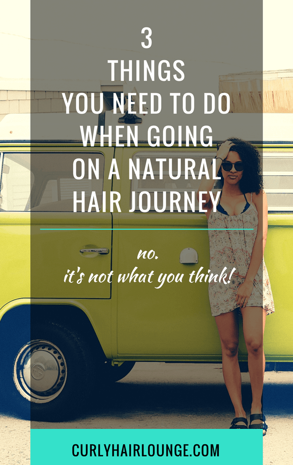 3 Things You Need To Do When Going On A Natural Hair Journey