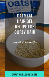 Oatmeal Hair Gel Recipe For Curly Hair