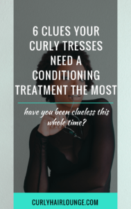 6 Clues Your Curly Hair Needs A Conditioning Treatment
