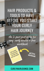 Hair Products and Tools To Have Before You Start Your Curly Hair Journey