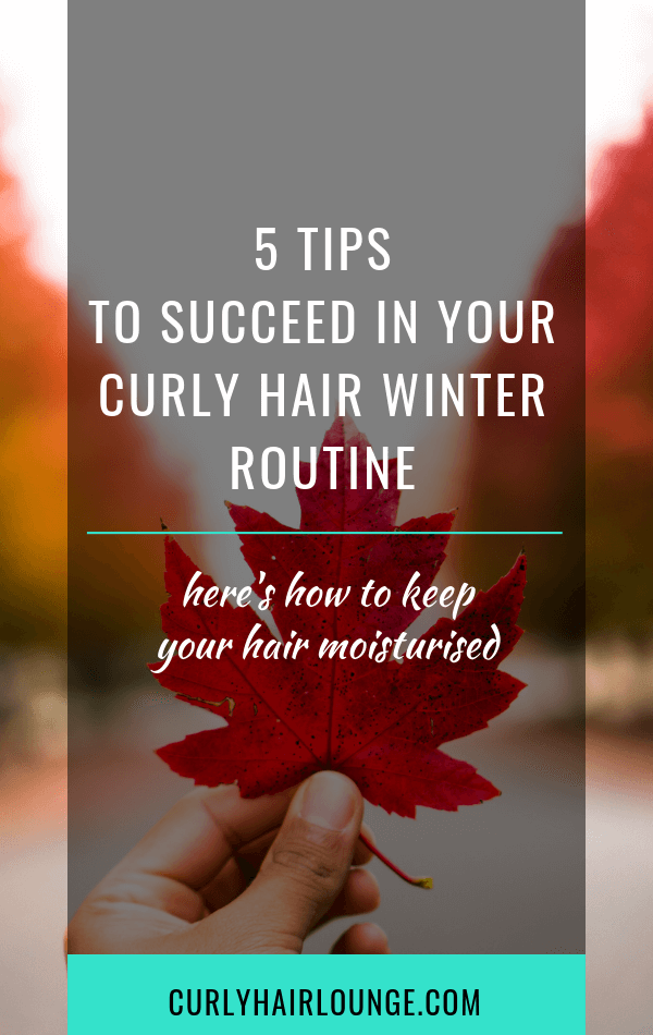 5 Tips to Succeed In Your Curly Hair Winter Routine
