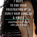 7 Ways To End Your Frustration With Curly Hair Tangles And Knots
