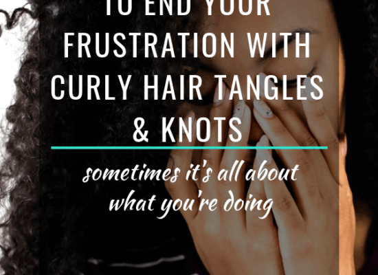 7 Ways To End Your Frustration With Curly Hair Tangles And Knots