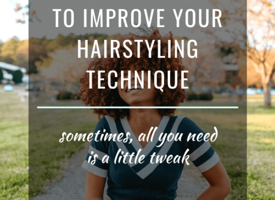 3 Tips To Improve Your Hairstyling Technique
